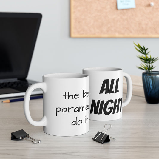 Paramedics do it...ALL NIGHT Coffee Mug